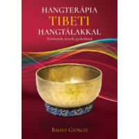 Hangterápia tibeti hangtálakkal Bálint Gyöngy könyve